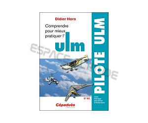 Comprendre pour mieux pratiquer l'ULM 6e édition - Didier HORN